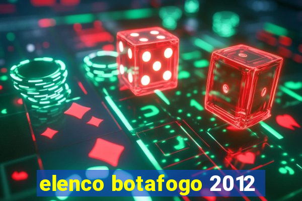 elenco botafogo 2012